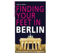 Finding Your Feet: A Guide to Making a Home in the Hauptstadt