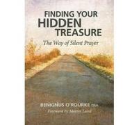Finding Your Hidden Treasure: The Way of Silent Prayer Benignus O,rourke (Auteur)