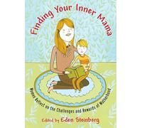 Finding Your Inner Mama: Women Reflect on the Challenges and Rewards of Motherhood