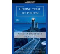 Finding Your Life Purpose - Uncover Your Soul's True Goals