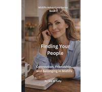 Finding Your People: Connection, Friendship, and Belonging in Midlife
