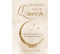 Finding Your Queen: A Woman's Guide To Living Raw, Flawed & Brilliant