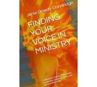 FINDING YOUR VOICE IN MINISTRY: A Womanist Guide to Purposeful Leadership, Authentic Ethics, and Spiritual Formation