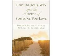 Finding Your Way After The Suicide Of Someone You Love David B. Biebel, Suzanne L. Foster (Auteur)