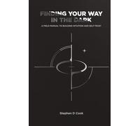 Finding Your Way in the Dark: A Field Manual to Building Intuition and Self-Trust