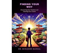 FINDING YOUR WHY: Discovering Your Passions and Charting Your Course