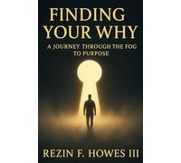 Finding Your Why in a Noisy World: Unlocking Your Purpose in the Chaos