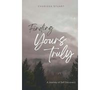 Finding Yours Truly; A Journey Of Self Discovery