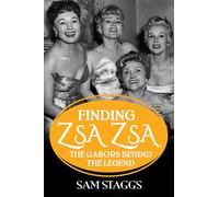 Finding Zsa Zsa: The Gabors behind the Legend
