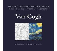 FINE ART COLORING BOOK COLORING VAN GOGH: INCLUDES 50 ORIGINAL ARTWORK REFERENCES