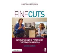Fine Cuts: Interviews on the Practice of European Film Editing
