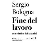 Fine del lavoro come la fine della storia?