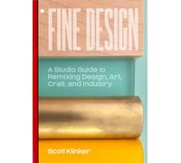 Fine Design: A Studio Guide to Remixing Design, Art, Craft, and Industry