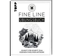 Fine Line Übungsbuch: Schritt für Schritt zum eigenen Fineline-Artwork