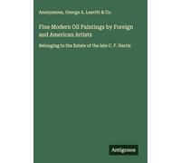 Fine Modern Oil Paintings by Foreign and American Artists: Belonging to the Estate of the late C. F. Harris