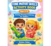 Fine Motor Skills Activity Book for Kids Ages 3-6: Tracing, Drawing & Coloring Workbook for Toddlers and Preschoolers | Learn to Write, Hand Control & Early Learning Skills