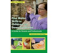 Fine Motor Skills for Children With Down Syndrome: A Guide for Parents and Professionals