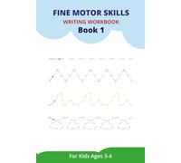 Fine motor Skills Writing Workbook Book 1: Fun Handwriting Practice and Fine Motor Skills Development for Early Neurodevelopment