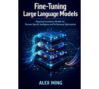 Fine Tuning Large Language Models: Adapting Foundation Models for Domain-Specific Intelligence and Performance Optimization