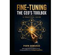 Fine-Tunning The CEO’s Toolbox: A Practical Guide