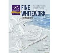 Fine Whitework: Techniques, Projects & Pure Inspiration