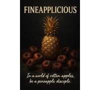 Fineapplicious: In a world of rotten apples, be a pineapple disciple.