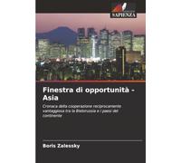 Finestra di opportunità - Asia: Cronaca della cooperazione reciprocamente vantaggiosa tra la Bielorussia e i paesi del continente