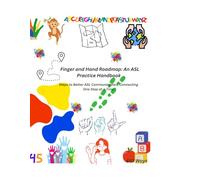 Finger and Hand Roadmap: An ASL Practice Handbook: Steps to Better ASL Communication, Connecting One Step at a Time