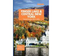 FINGER LAKE AND CENTRAL NEW YORK TRAVEL GUIDE 2025-2026: Exploring Scenic Shores, Historic Towns, and Timeless Trails