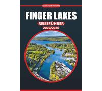 Finger Lakes Reiseführer 2025: Entdecken Sie malerische Wanderwege, charmante Städte, aufregende Outdoor-Abenteuer, lokale Restaurants und eine reiche Kultur im Herzen von Upstate New York