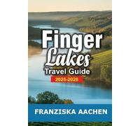 FINGER LAKES TRAVEL GUIDE 2025-2026: Discover Wine Trails, Waterfalls, and Lakeside Wonders in New York's Scenic Heart