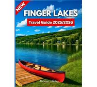 Finger Lakes Travel Guide 2025/2026: Explore Waterfalls, Wineries, Trails, Small Towns, Outdoor Escapes & Hidden Gems Across New York’s Most Scenic Region….With Pictures And Maps