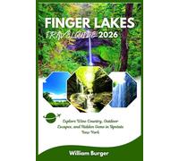 Finger Lakes Travel Guide 2025/2026: Explore Wine Country, Outdoor Escapes, and Hidden Gems in Upstate New York