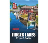 FINGER LAKES TRAVEL GUIDE 2026: Explore Wine Country, Stunning Waterfalls, Lakeside Villages, and Outdoor Adventures in New York State