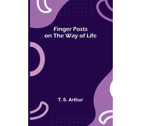 Finger Posts On The Way Of Life