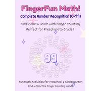 FingerFun Math! Complete Number Recognition (0-99): Find, Color & Learn Numbers 0-99 with Finger Counting Hands - 100 Pages of Hands-On Math Fun for Preschool, Kindergarten & Grade 1