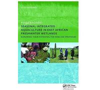 Fingerponds: Seasonal Integrated Aquaculture In East African Freshwater Wetlands: Exploring Their Potential For Wise Use Strategies
