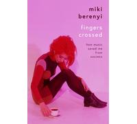 Fingers Crossed: How Music Saved Me From Success