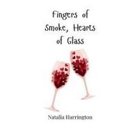 Fingers Of Smoke, Hearts Of Glass