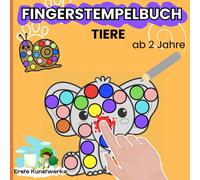 Fingerstempelbuch Ab 2 Jahren: Tiere - Fingerstempeln, Malen Und Basteln! - Das Grosse Fingerstempel Buch Fuer Kinder: Fingerfarben Stempelbuch Ab 2 Jahre, Fuer Tolle Erste Kunstwerke