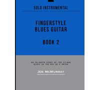 Fingerstyle Blues Guitar: Book 2: An In-Depth Study of the 12-Bar Blues in the Key of E Major