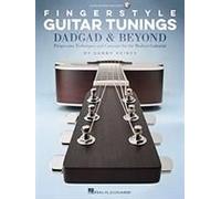 Fingerstyle Guitar Tunings: Dadgad & Beyond: Progressive Techniques And Concepts For The Modern Guitarist