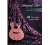 Fingerstyle Solos: Deluxe Compilation: 50 Solos for New and Intermediate Guitarists