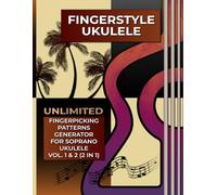 Fingerstyle Ukulele. Unlimited Fingerpicking Patterns Generator for Soprano Ukulele Vol.1&2 (2 in 1): 3000 Unique Fingerpicking Patterns. Over 8 ... Notes and Tabs. Beginner to Advanced.