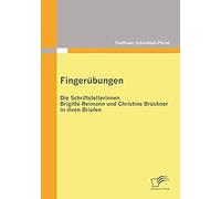 Fingerübungen - Die Schriftstellerinnen Brigitte Reimann Und Christine Brückner In Ihren Briefen