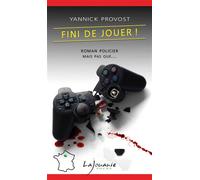 Fini de jouer ! - Yannick Provost - Lajouanie - Poche - Roman