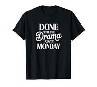 Fini Le Drame Depuis Lundi, œuvre Humoristique et Sarcastique T-Shirt