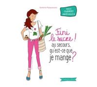 Fini le sucre ! au secours qu'est-ce que je mange ? - Quitterie Pasquesoone - Larousse - broché - Guide