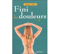 Fini Les Douleurs - Comprendre L'influence Des Gestes Quotidiens Sur Notre Corps