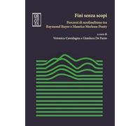 Fini senza scopi. Percorsi di neofinalismo tra Raymond Ruyer e Maurice Merleau-Ponty